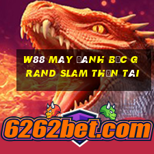 W88 Máy đánh bạc Grand Slam Thần tài