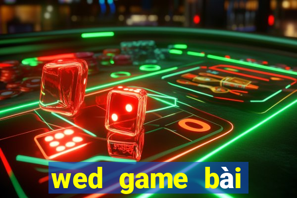 wed game bài giải trí điện tử