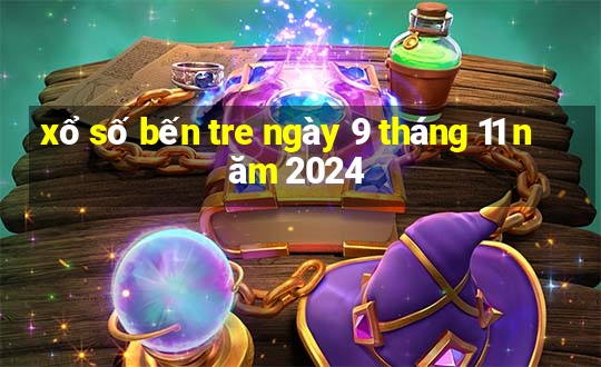 xổ số bến tre ngày 9 tháng 11 năm 2024