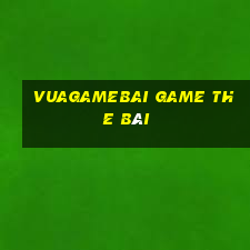 Vuagamebai Game The Bài