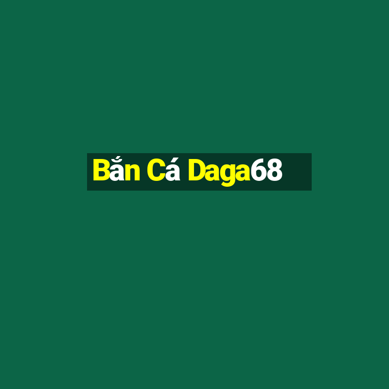 Bắn Cá Daga68