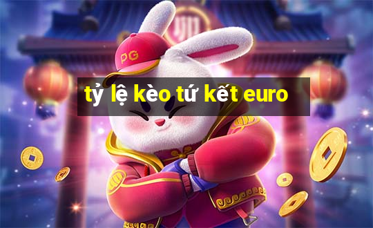 tỷ lệ kèo tứ kết euro