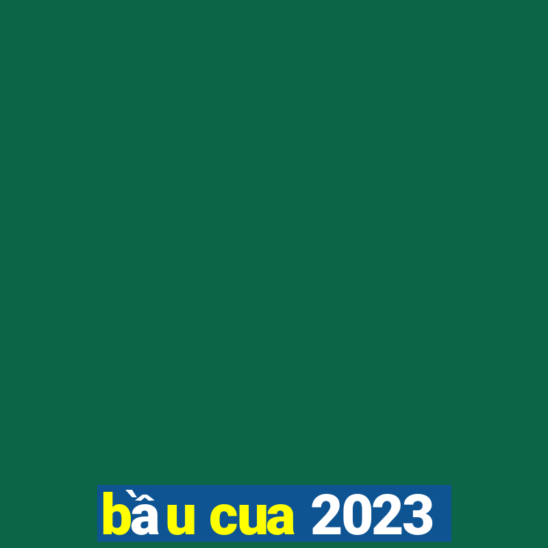 bầu cua 2023