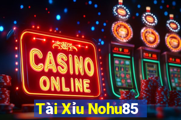 Tài Xỉu Nohu85