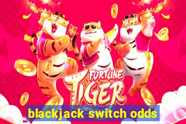 blackjack switch odds