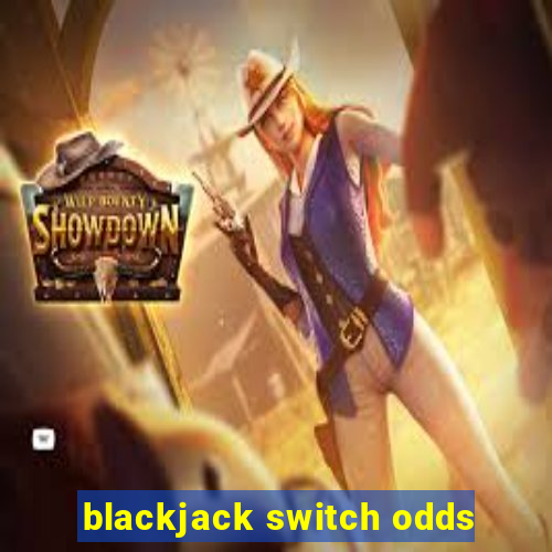 blackjack switch odds