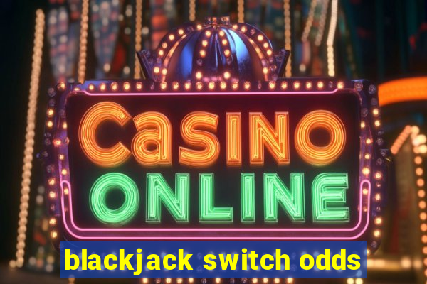 blackjack switch odds