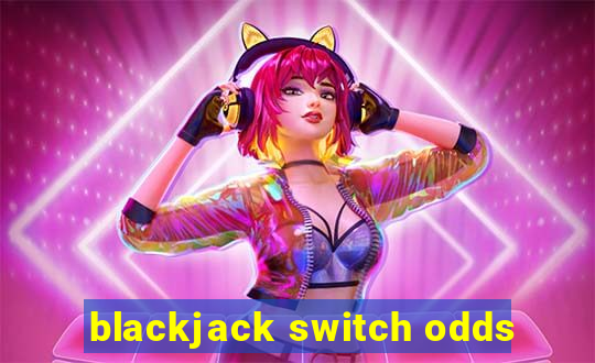 blackjack switch odds