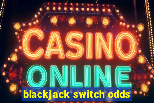 blackjack switch odds