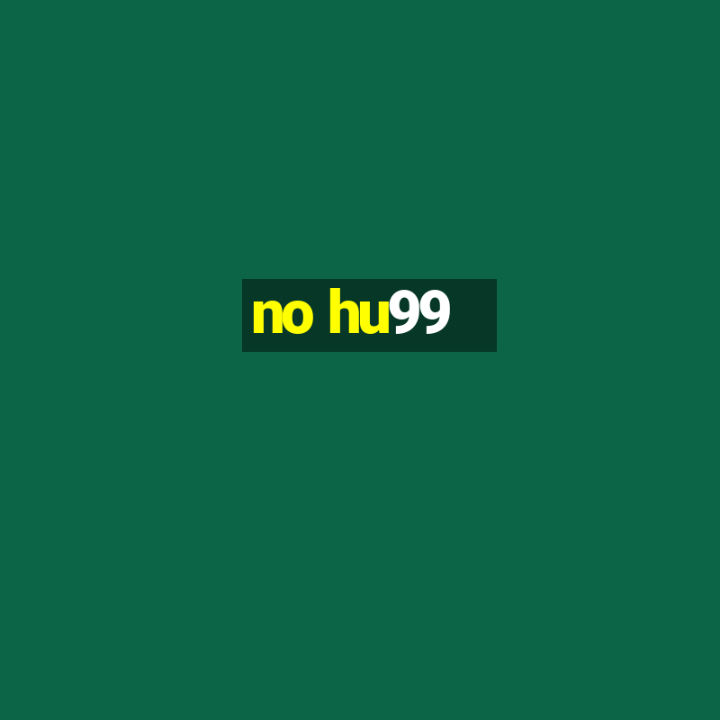 no hu99