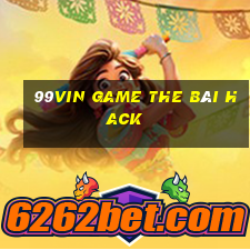 99Vin Game The Bài Hack