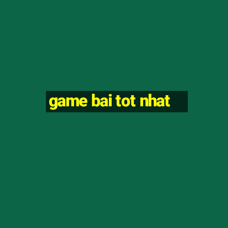 game bai tot nhat