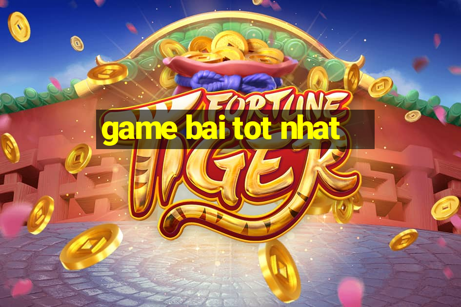 game bai tot nhat