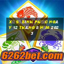 xổ số bình phước ngày 12 tháng 8 năm 2023