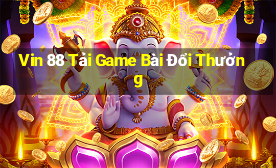 Vin 88 Tải Game Bài Đổi Thưởng