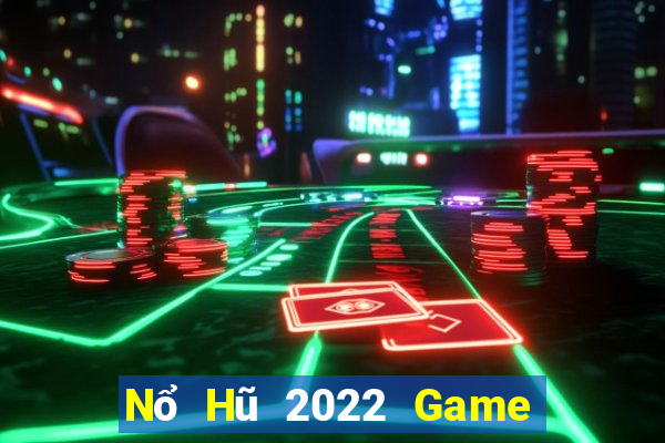 Nổ Hũ 2022 Game Bài B52 Đổi Thưởng