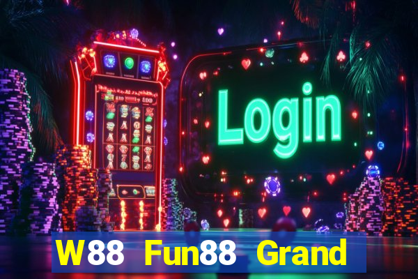 W88 Fun88 Grand Slam chính hãng