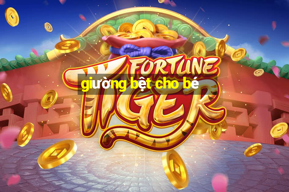 giường bệt cho bé