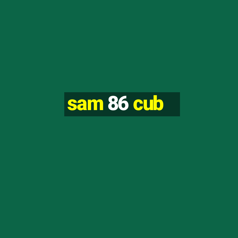 sam 86 cub