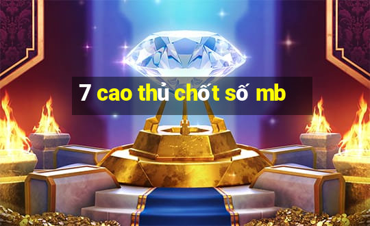 7 cao thủ chốt số mb