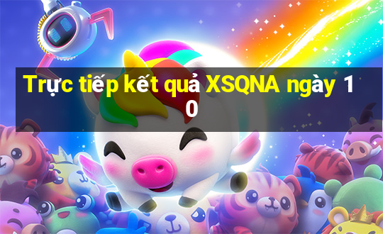 Trực tiếp kết quả XSQNA ngày 10