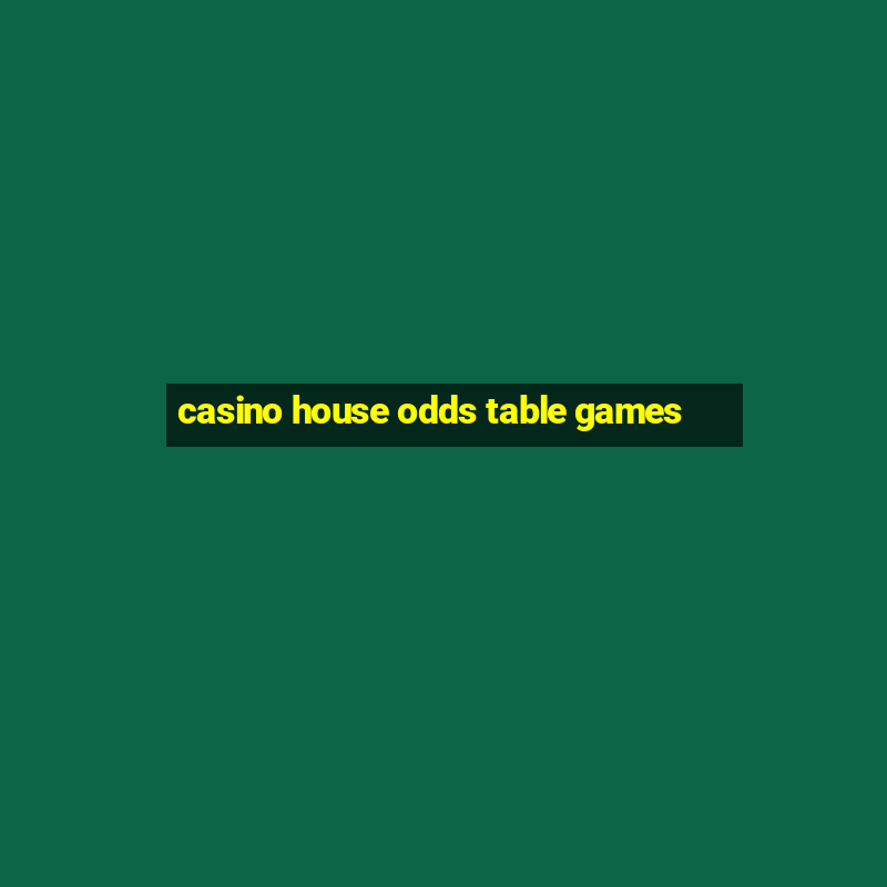 casino house odds table games