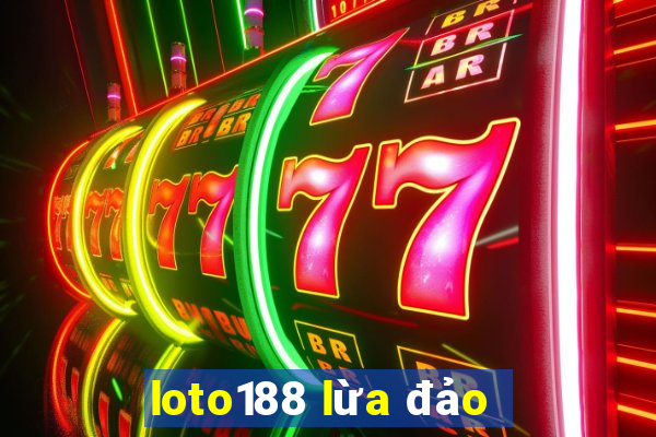 loto188 lừa đảo