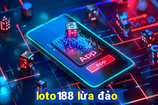 loto188 lừa đảo