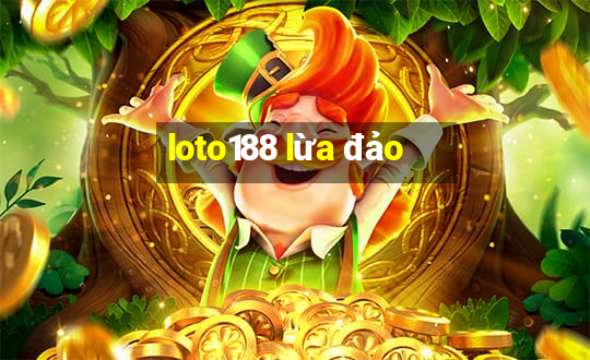 loto188 lừa đảo