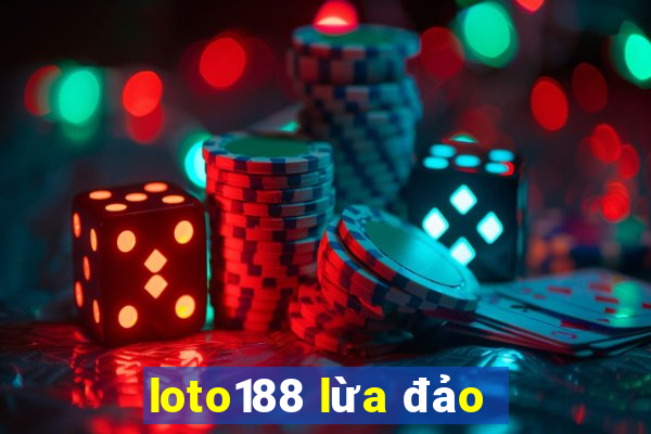 loto188 lừa đảo