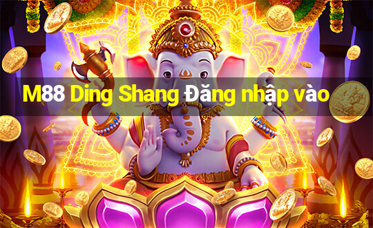 M88 Ding Shang Đăng nhập vào