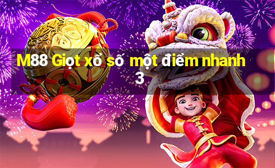 M88 Giọt xổ số một điểm nhanh 3