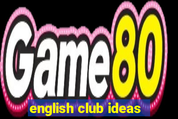 english club ideas