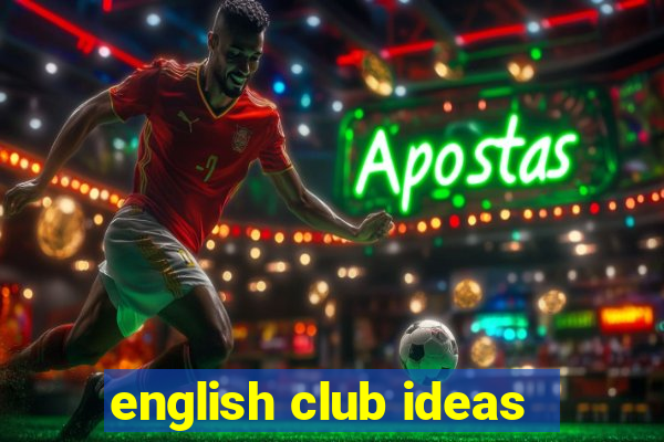 english club ideas