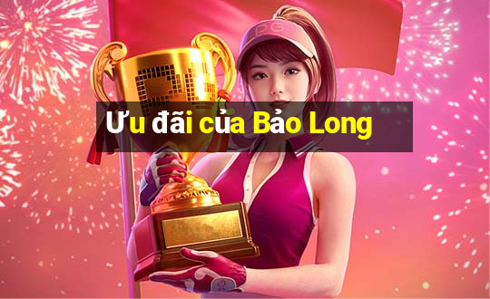 Ưu đãi của Bảo Long