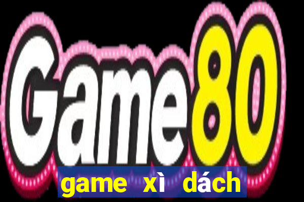 game xì dách đổi thưởng