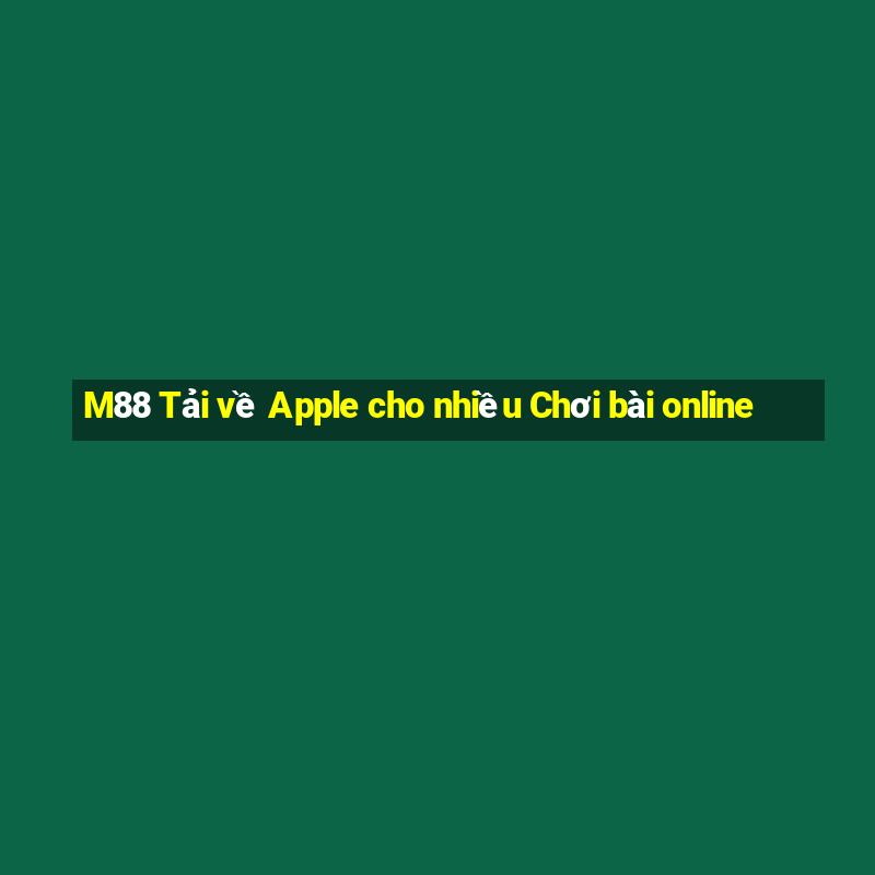 M88 Tải về Apple cho nhiều Chơi bài online