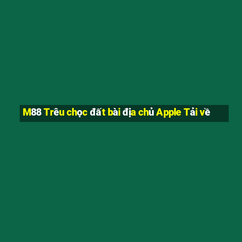 M88 Trêu chọc đất bài địa chủ Apple Tải về