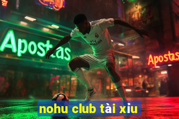 nohu club tài xỉu