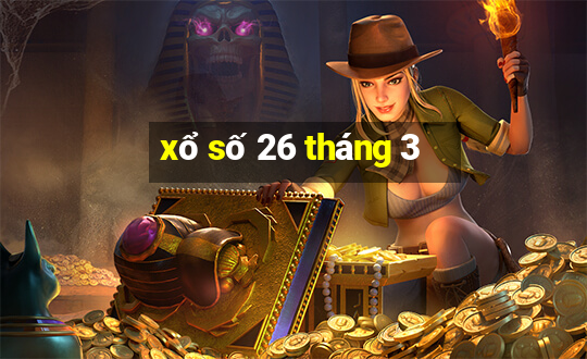 xổ số 26 tháng 3