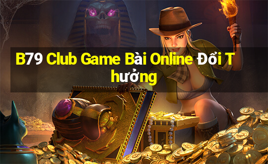 B79 Club Game Bài Online Đổi Thưởng