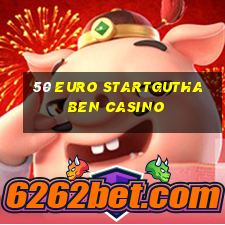 50 euro startguthaben casino