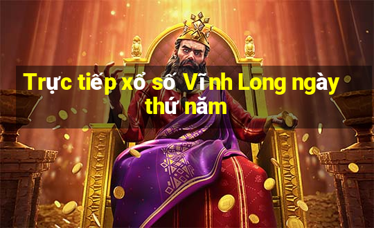 Trực tiếp xổ số Vĩnh Long ngày thứ năm