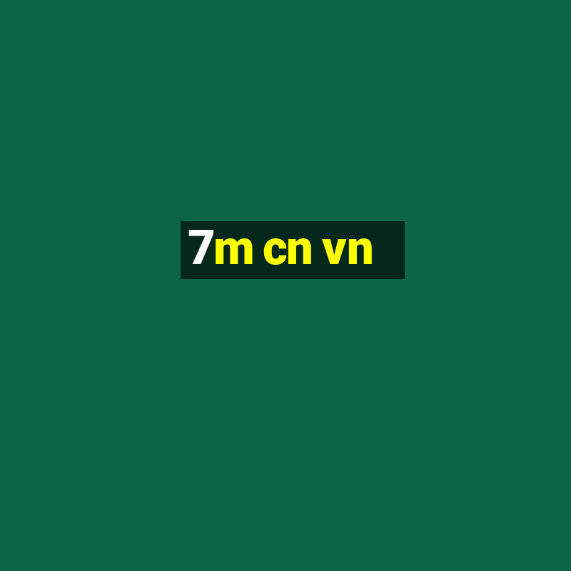 7m cn vn