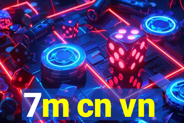 7m cn vn