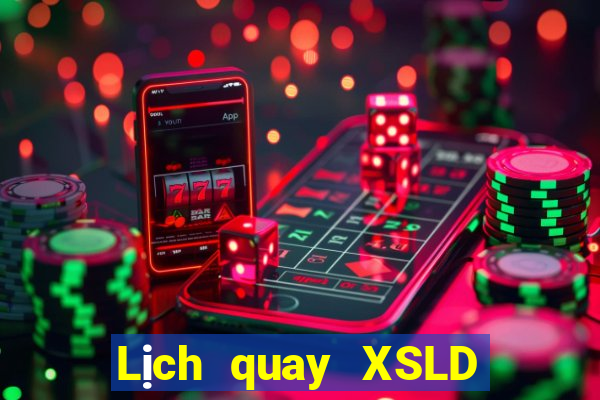 Lịch quay XSLD hôm nay