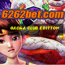 gacha club editton