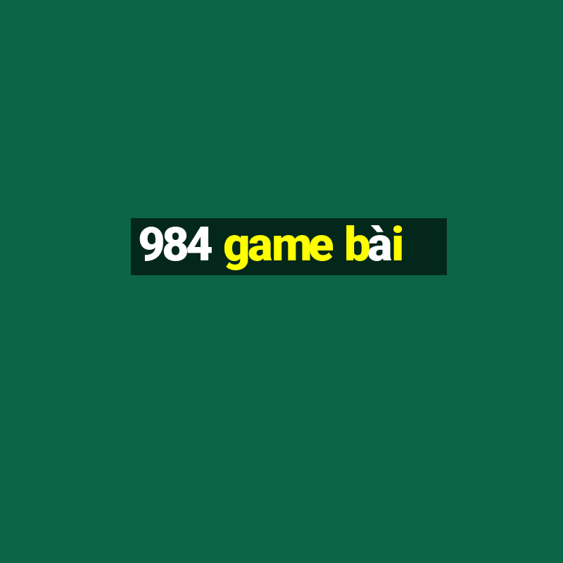 984 game bài