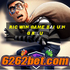 Ric Win Game Bài Uống Rượu