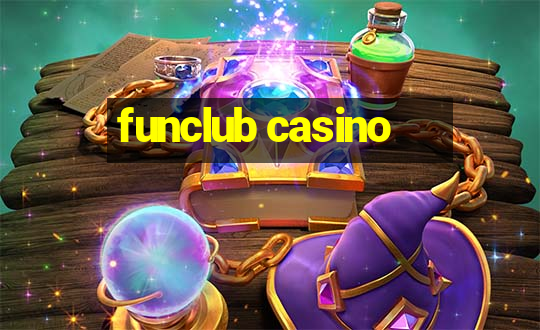 funclub casino